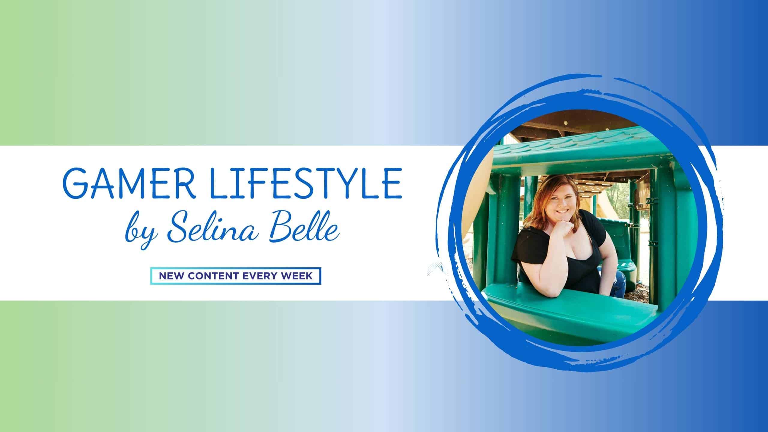 Introducing Gamer Lifestyle By Selina Belle
